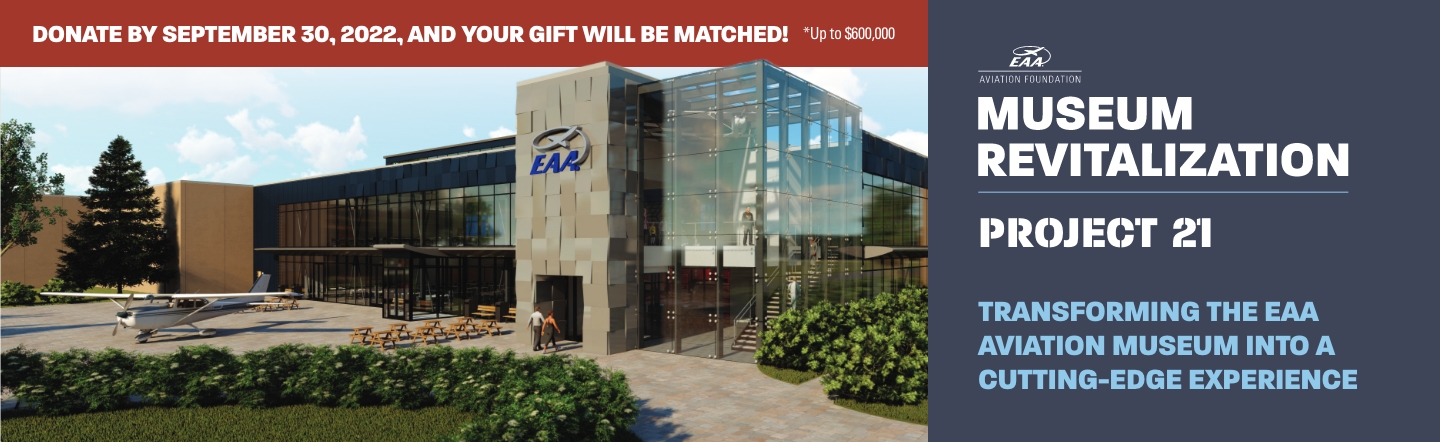 EAA Museum Revitalization | Project 21| Donate by July 31, 2022, and your gift will be matched!